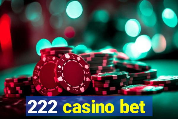 222 casino bet